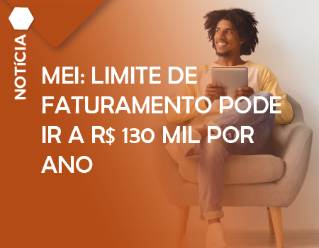 MEI: limite de faturamento pode ir a R$ 130 mil por ano 